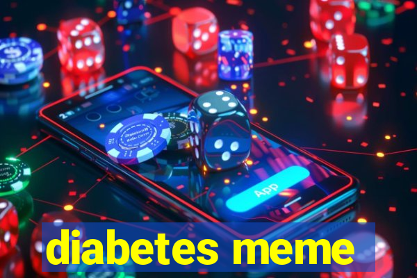 diabetes meme